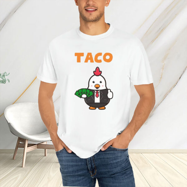 TACO Chicken Shirt, Trump Always Chickens Out Shirt