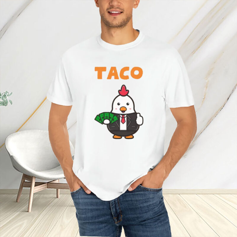 TACO Chicken Shirt, Trump Always Chickens Out Shirt