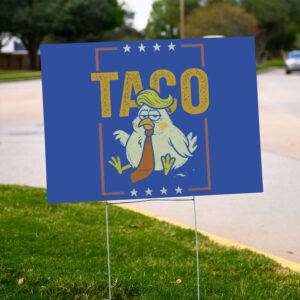 TACO Chicken Trump Garden Yard Sign