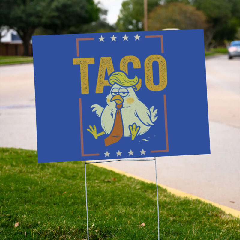 TACO Chicken Trump Garden Yard Sign
