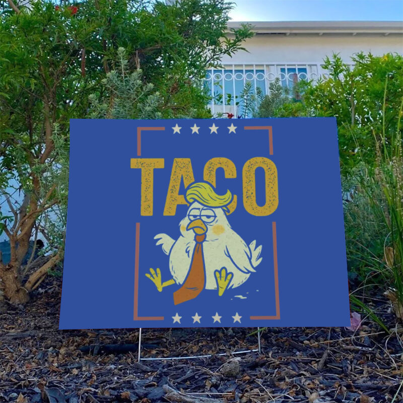 TACO Chicken Trump Garden Yard Sign