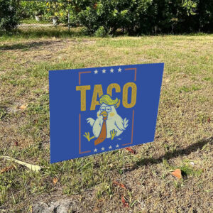 TACO Chicken Trump Garden Yard Sign