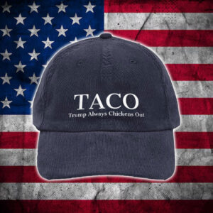 TACO Hat Trump Always Chickens Out-Political Humor Hat