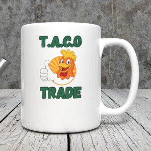 TACO Trade – Trump Always Chickens Out Political Humor Mug