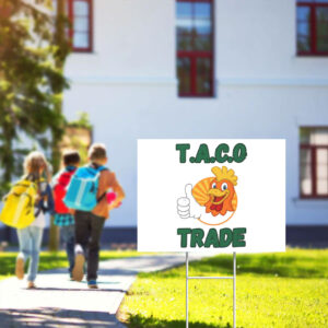 TACO Trade – Trump Always Chickens Out Political Humor Yard Sign