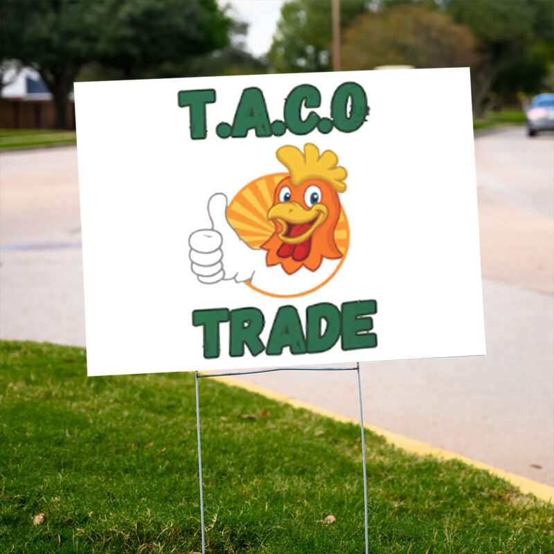 TACO Trade – Trump Always Chickens Out Political Humor Yard Sign