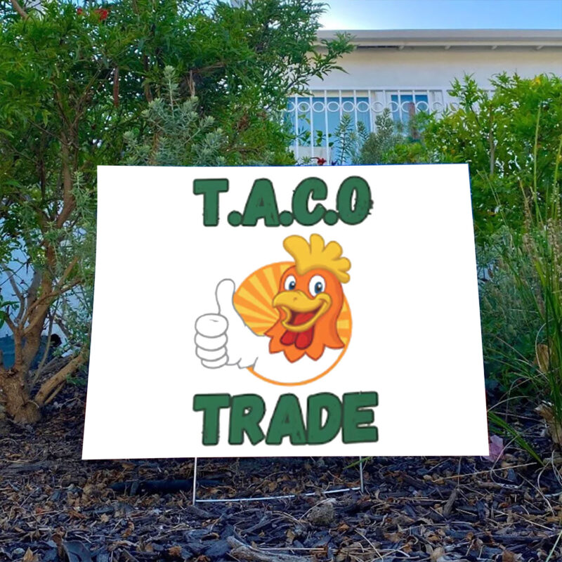 TACO Trade – Trump Always Chickens Out Political Humor Yard Sign