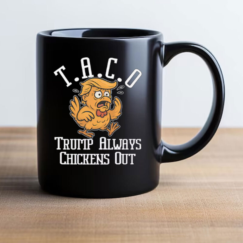 TACO - Trump Always Chickens Out 2025 Mug