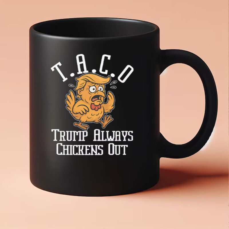 TACO - Trump Always Chickens Out 2025 Mug