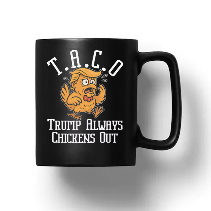 TACO - Trump Always Chickens Out 2025 Mug