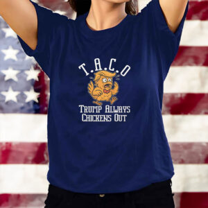 TACO-Trump Always Chickens Out 2025 T-Shirt