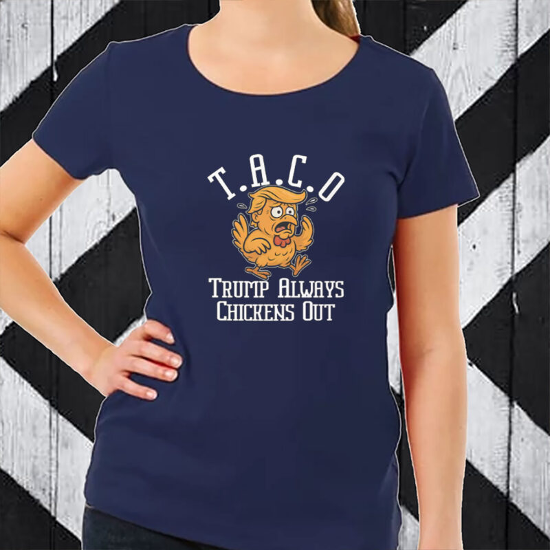 TACO-Trump Always Chickens Out 2025 T-Shirt