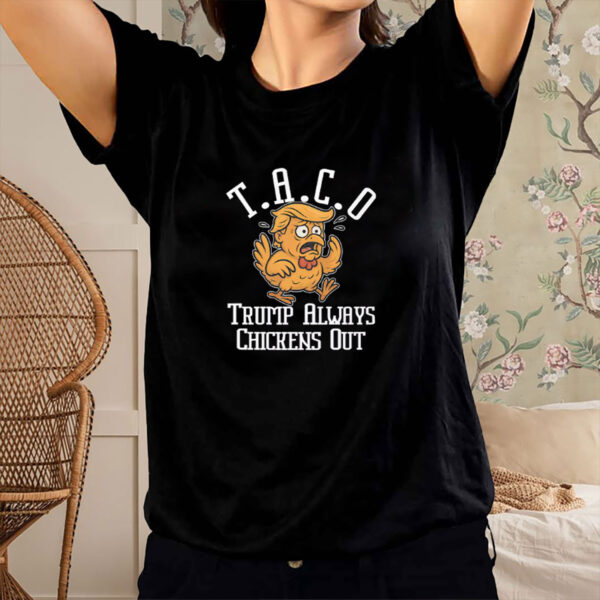 TACO-Trump Always Chickens Out 2025 T-Shirt