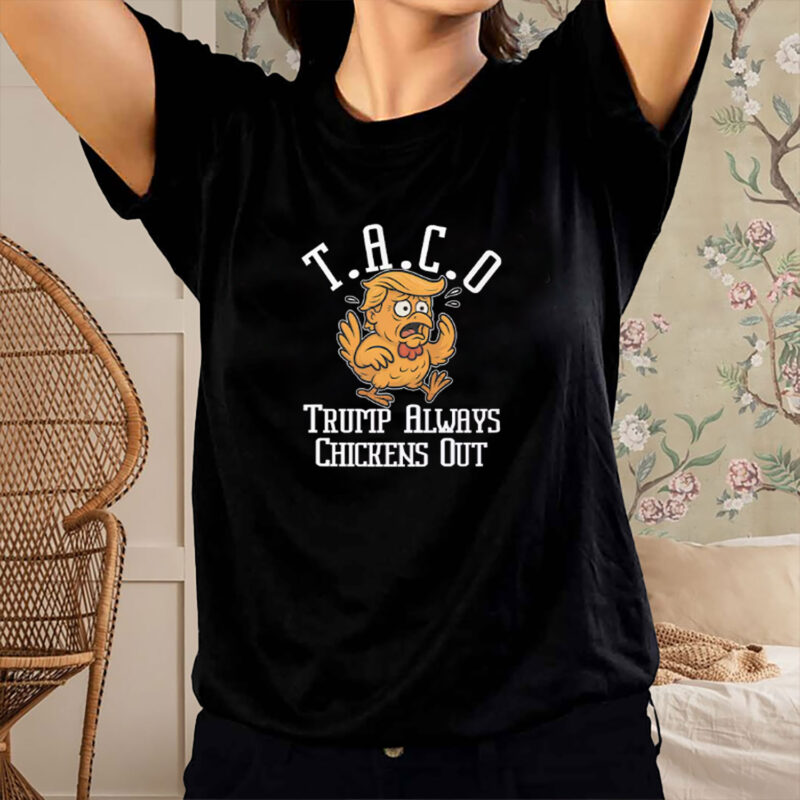 TACO-Trump Always Chickens Out 2025 T-Shirt