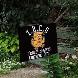 TACO-Trump Always Chickens Out 2025 Yard Sign