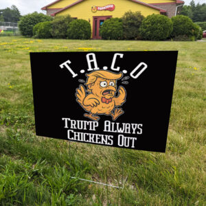 TACO-Trump Always Chickens Out 2025 Yard Sign