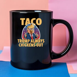 TACO Trump Always Chickens Out Funny Mug
