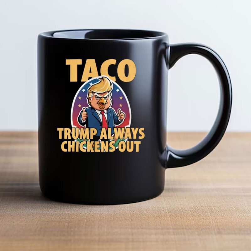 TACO Trump Always Chickens Out Funny Mug