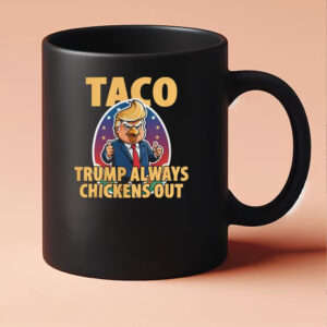 TACO Trump Always Chickens Out Funny Mug