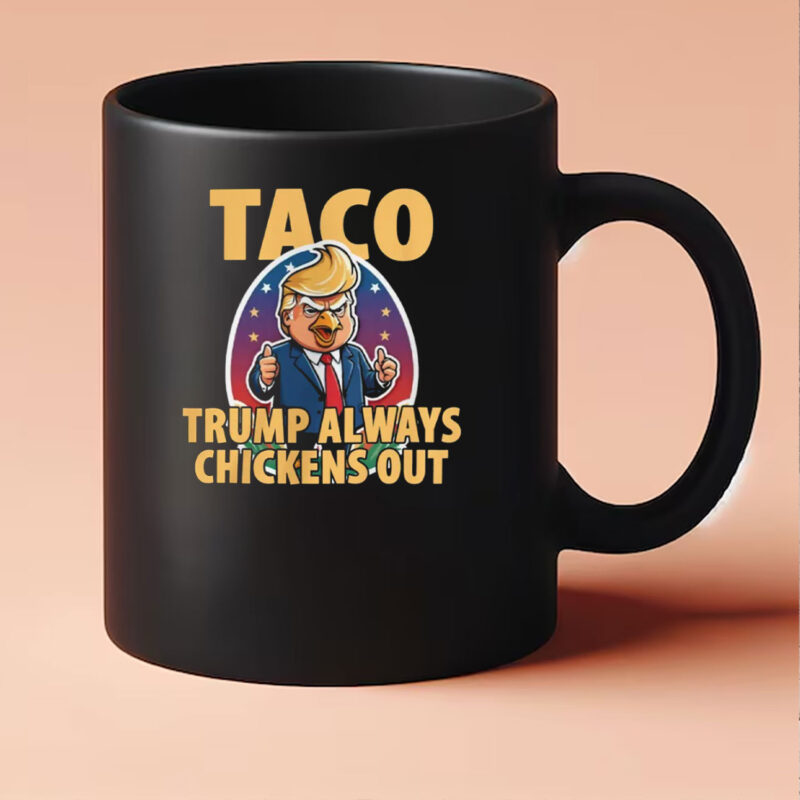 TACO Trump Always Chickens Out Funny Mug