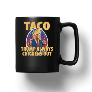 TACO Trump Always Chickens Out Funny Mug