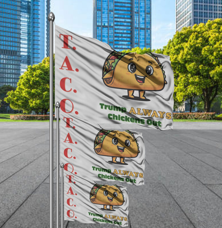 TACO - Trump Always Chickens Out - Funny Protest Anti-Trump Anti-MAGA Flag