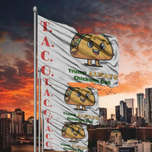 TACO - Trump Always Chickens Out - Funny Protest Anti-Trump Anti-MAGA Flag