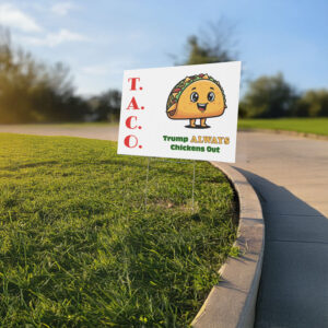 TACO - Trump Always Chickens Out - Funny Protest Anti-Trump Anti-MAGA Yard Sign