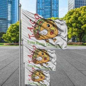 TACO - Trump Always Chickens Out - Funny Protest Chicken Taco 2025 Flag