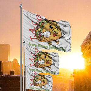 TACO - Trump Always Chickens Out - Funny Protest Chicken Taco 2025 Flag