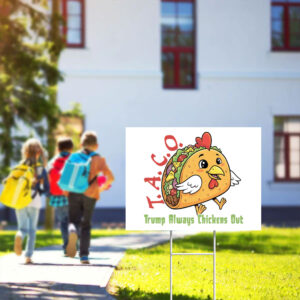 TACO - Trump Always Chickens Out - Funny Protest Chicken Taco 2025 Yard Sign