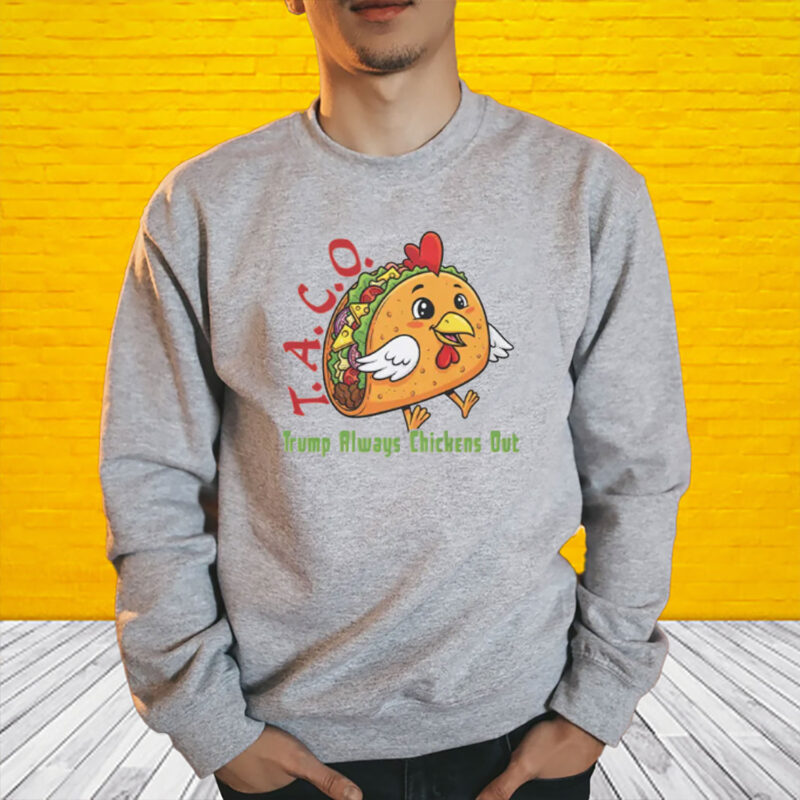 TACO - Trump Always Chickens Out - Funny Protest Chicken Taco T-Shirt