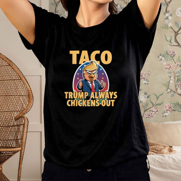 TACO Trump Always Chickens Out Funny T-Shirt