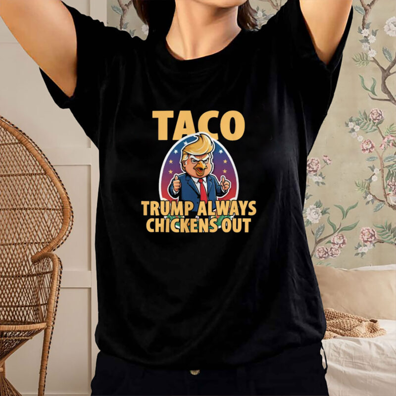 TACO Trump Always Chickens Out Funny T-Shirt