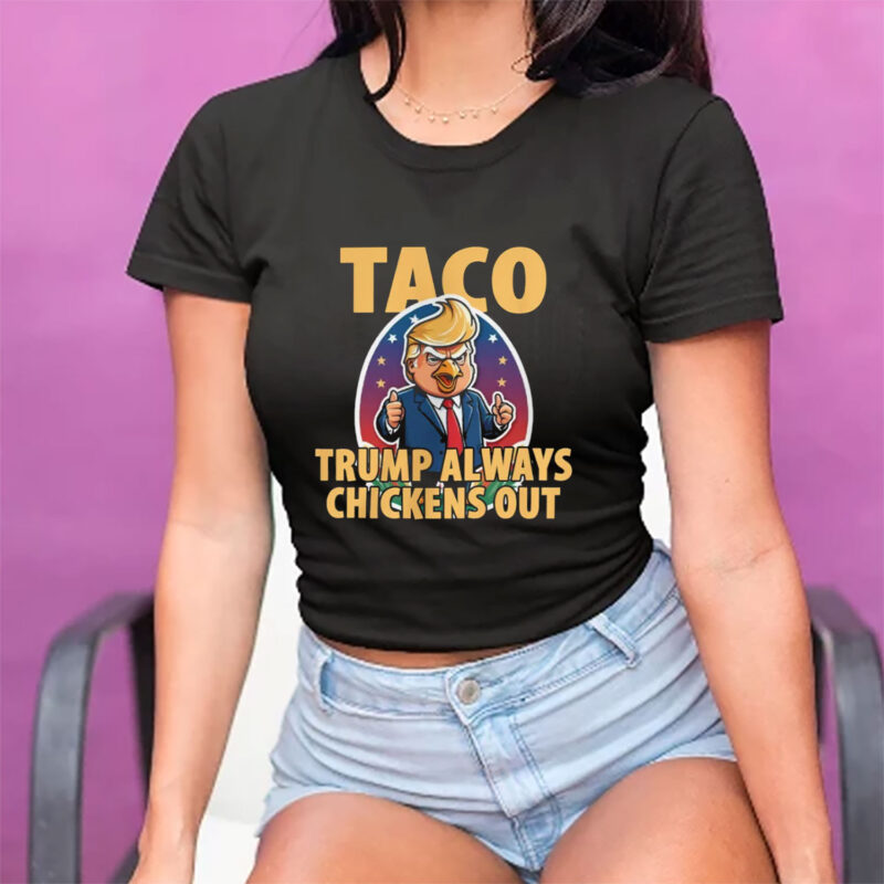TACO Trump Always Chickens Out Funny T-Shirt