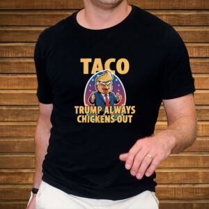 TACO Trump Always Chickens Out Funny T-Shirt