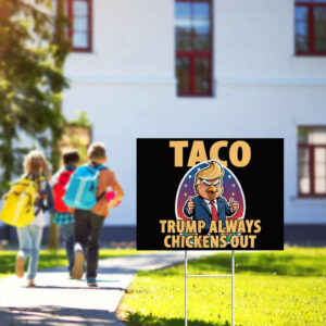 TACO Trump Always Chickens Out Funny Yard Sign 