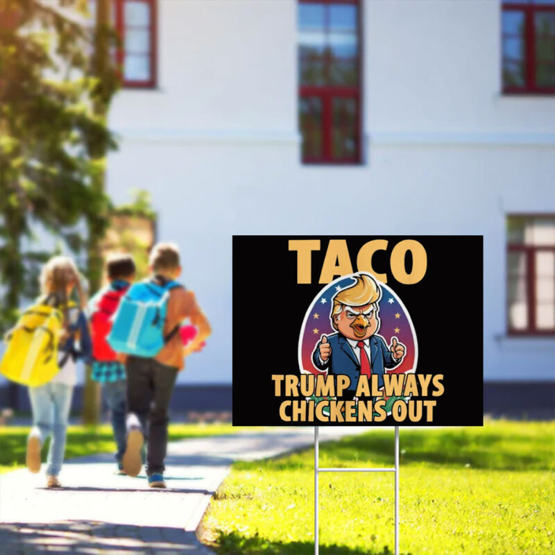 TACO Trump Always Chickens Out Funny Yard Sign