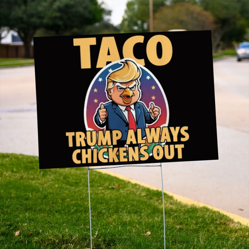 TACO Trump Always Chickens Out Funny Yard Sign
