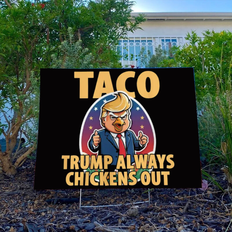 TACO Trump Always Chickens Out Funny Yard Sign