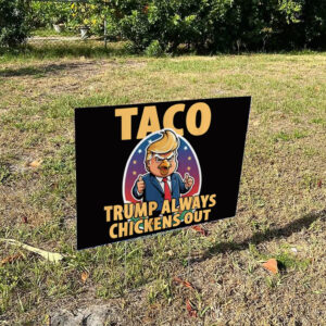 TACO Trump Always Chickens Out Funny Yard Sign 