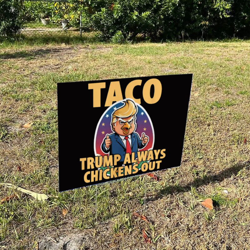 TACO Trump Always Chickens Out Funny Yard Sign