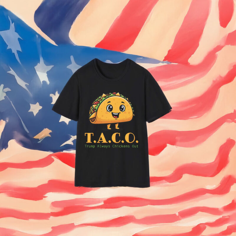 TACO - Trump Always Chickens Out T-Shirt