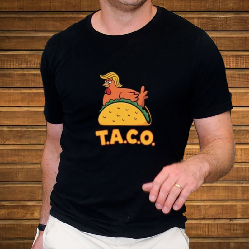 TACO (Trump Always Chickens Out) T-shirt