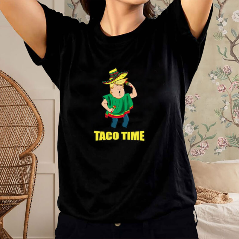 Taco Time Funny Donald Trump T-Shirt