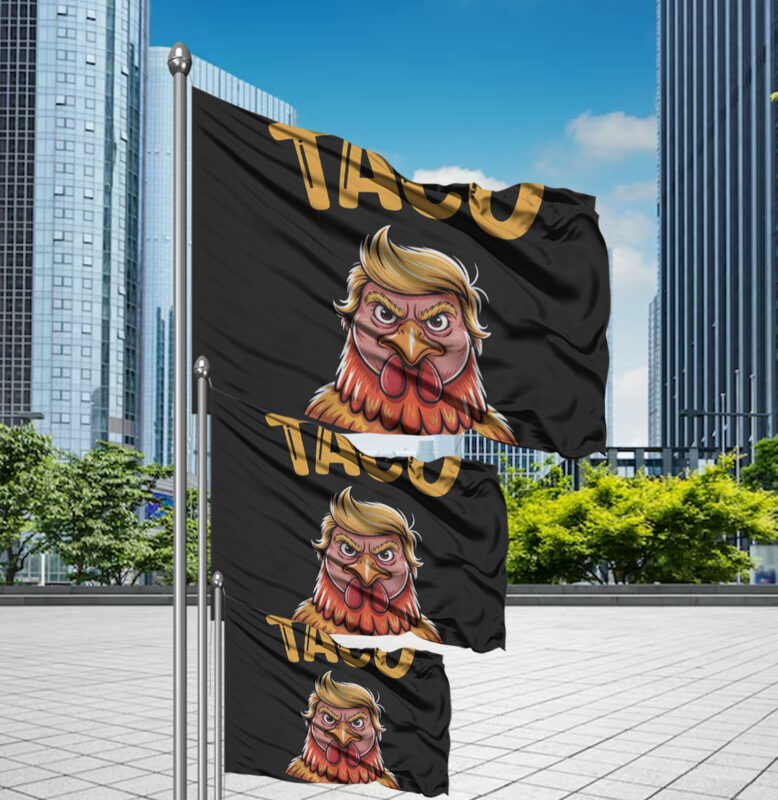 Taco Trump Always Chickens Out, TACO Flag