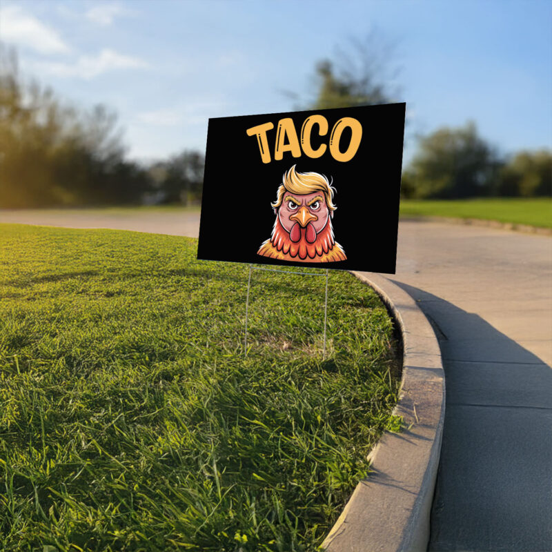 Taco Trump Always Chickens Out, TACO Yard Sign