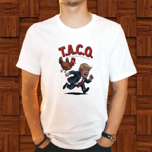 Taco Trump always chickens out Trump Chicken shirt
