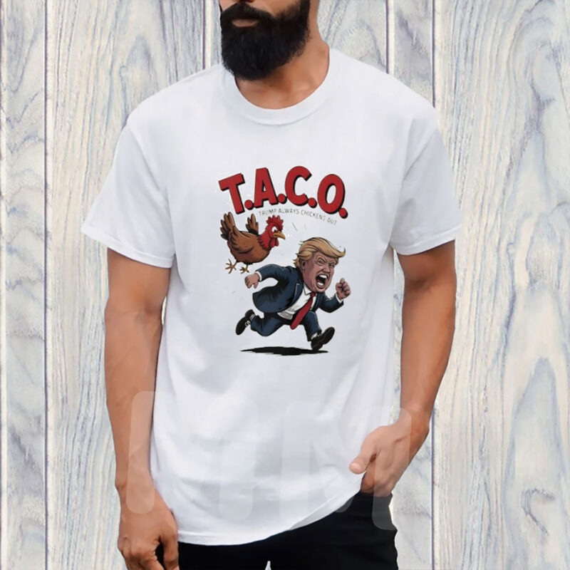 Taco Trump always chickens out Trump Chicken shirt