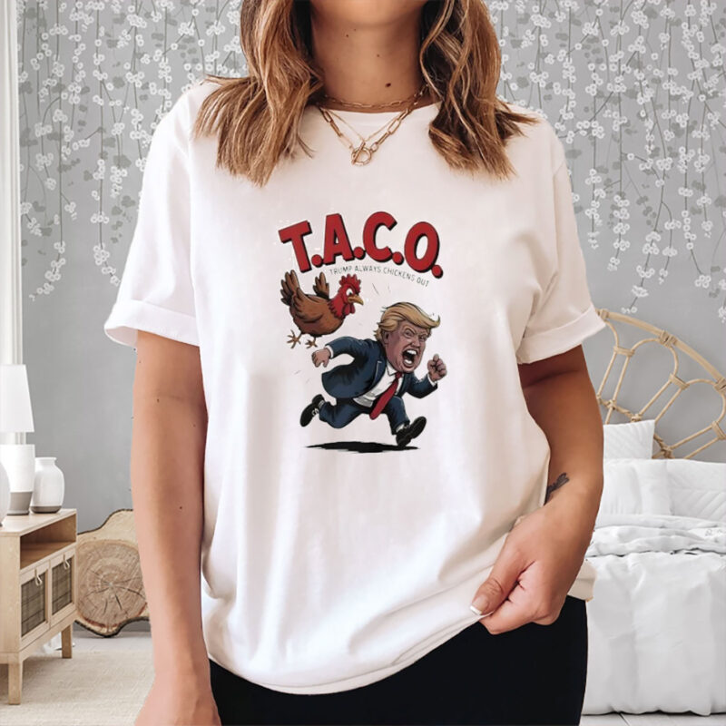 Taco Trump always chickens out Trump Chicken shirt